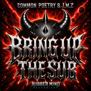 BRING UP THE SUB by Common Poetry, J.M.Z