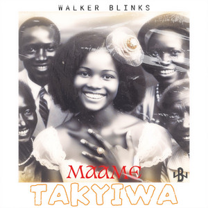 Walker Blinks - Maame Takyiwa
