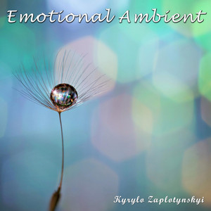 Kyrylo Zaplotynskyi — Emotional Ambient