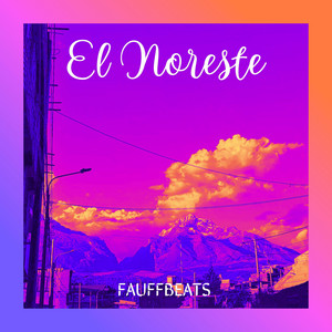 El Noreste by FAUFFBEATS