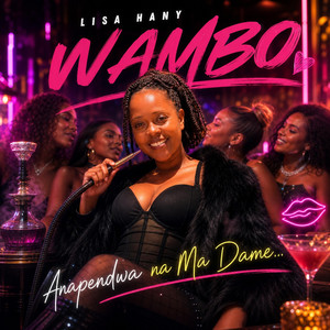 Lisa Hany - Wambo Anapendwa na Ma Dame