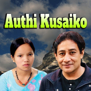 Bimalraj Chhetri & Bishnu Majhi - Authi Kusaiko