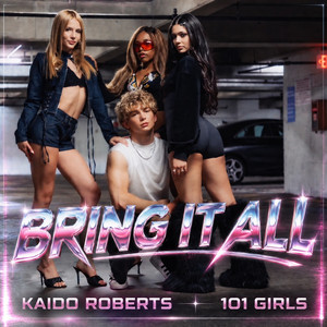 Bring It All by Kaido Roberts, 101 Girls