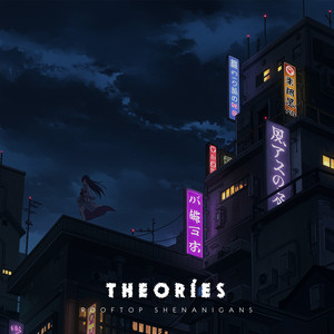 Theories by Rooftop Shenanigans