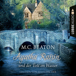 Agatha Raisin und der Tote im Wasser [Agatha Raisin, Teil 7 (Gekürzt)]