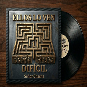 Ellos Lo Ven Difícil by Señor Chacha