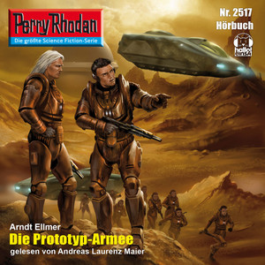 Die Prototyp-Armee [Perry Rhodan - Erstauflage 2517 (Ungekürzt)]