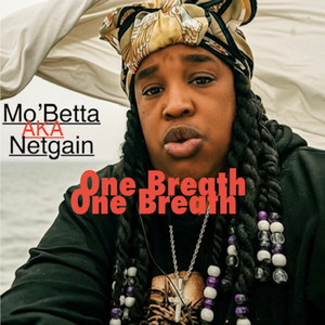 One Breath by Mo’Betta aka Netgain