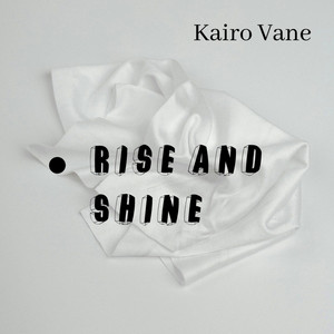 Rise and Shine by Kairo Vane