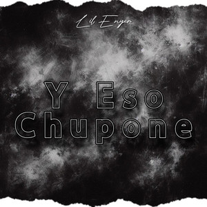 Y Eso Chupone by Lil Enyer