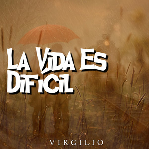 virgilio - La Vida Es Difícil