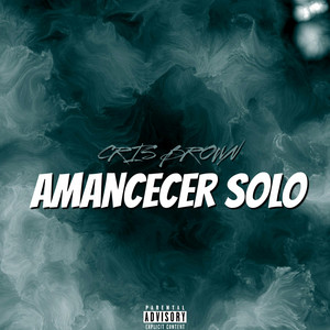 Amanecer Solo by Cris Brown