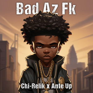 Bad Az Fk by Chi-Relik, Ante Up