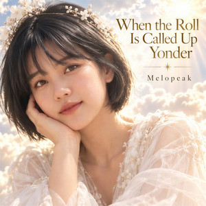 When The Roll Is Called Up Yonder by Melopeak