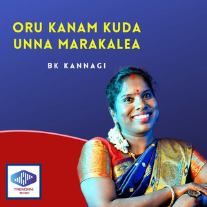 BK Kannagi - Oru Kanam Kuda Unna Marakalea (feat. Isai Amaran)