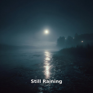 Still Raining – Rain Sounds for Sleep
