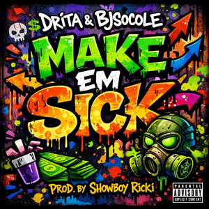Make em Sick by BJ So Cole, Drita