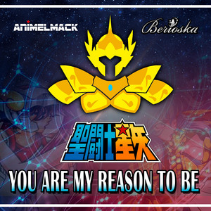 You Are My Reason to Be (Saint Seiya) [feat. Berioska] - song and