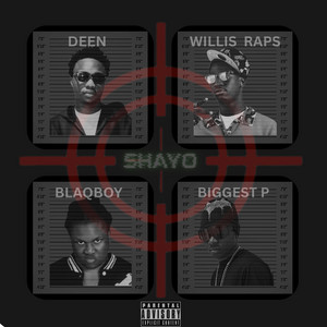 Shayo by Deen, Willis Raps, BLAQBOYWON, Biggest P