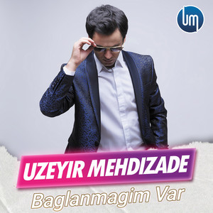 Uzeyir Mehdizade - Baglanmagim Var