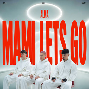 MAMI LETS GO by ALMA