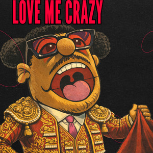 Love me crazy