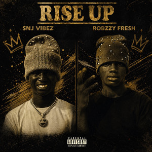 RISE UP by Snj vibez, Robzzy fresh