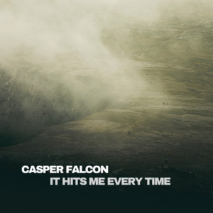 It Hits Me Every Time by Casper Falcon