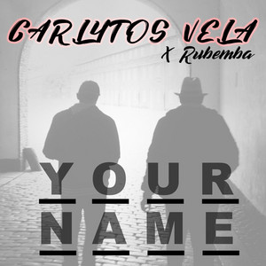 Matasvandals, Carlytos Vela & Rubemba - Your Name