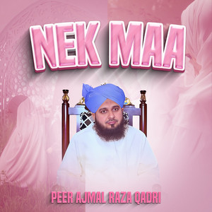 Peer Ajmal Raza Qadri - Nek Maa