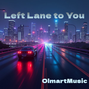 OlmartMusic — Left Lane to You