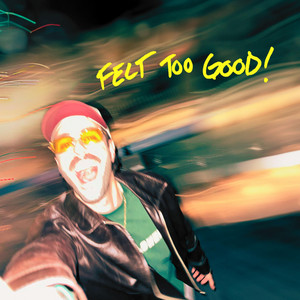 Felt Too Good! by Jesse Gold