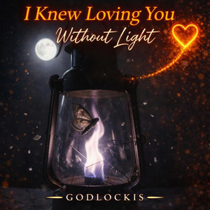 I knew Loving you Without Light by Godlockis