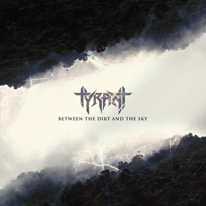 Between The Dirt and The Sky by Tyrant