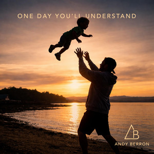 One Day You'll Understand by AndyBerron