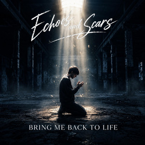 Bring Me BackTo Life by Echoes and Scars