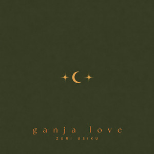 Ganja Love by ZURI USIKU