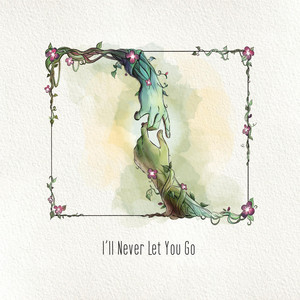 I'll Never Let You Go by ur pretty