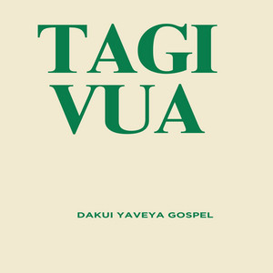Dakui Yaveya Gospel - Tagi Vua