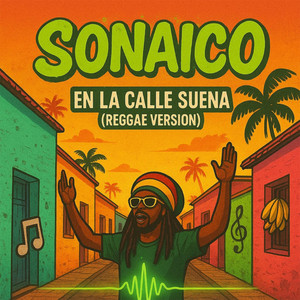 En La Calle Suena - Reggae Version by SONAICO
