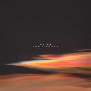 Drone of Thoughts by Elm Lake