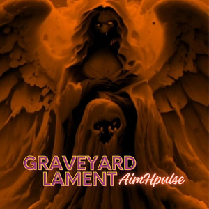 Graveyard Lament by AimHpulse