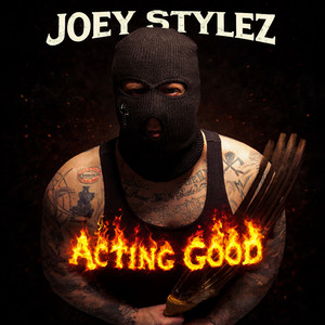 Acting Good by Joey Stylez