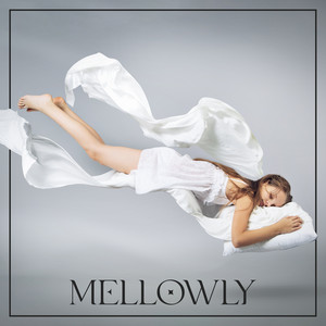 Mellowly: Gentle And Calm Music To Sleep album