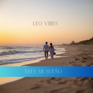 “Eres Mi Sueño” by Leo Vibes