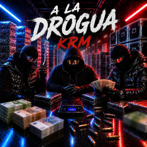 A la drogua by KRM