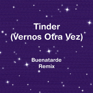Tinder (Vernos Otra Vez) [Buenatarde Remix]