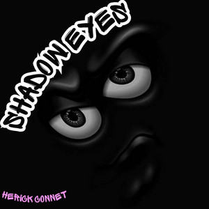 SHADOW EYES by HERICK CONNET