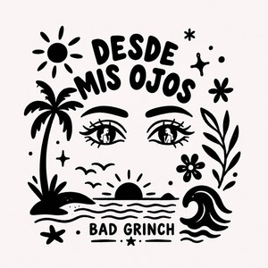 DESDE MIS OJOS by Bad Grinch