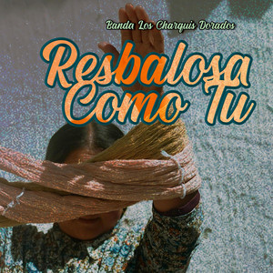 Resbalosa como tu by Banda Los Charquis Dorados